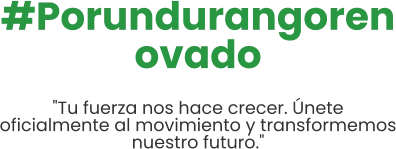 #Porundurangorenovado "Tu fuerza nos hace crecer. Únete oficialmente al movimiento y transformemos nuestro futuro."